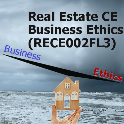 Real Estate CE - Business Ethics (RECE002FL3) Real Estate CE - Business Ethics (RECE002FL3)